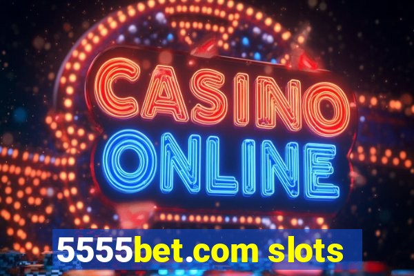 5555bet.com slots